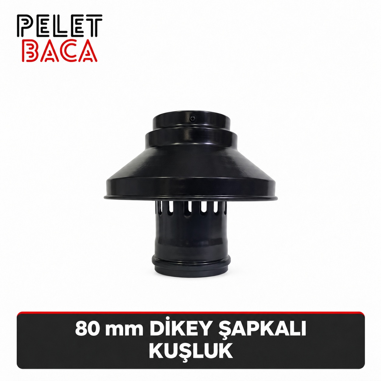 80 mm Dikey şapkalı kuşluk