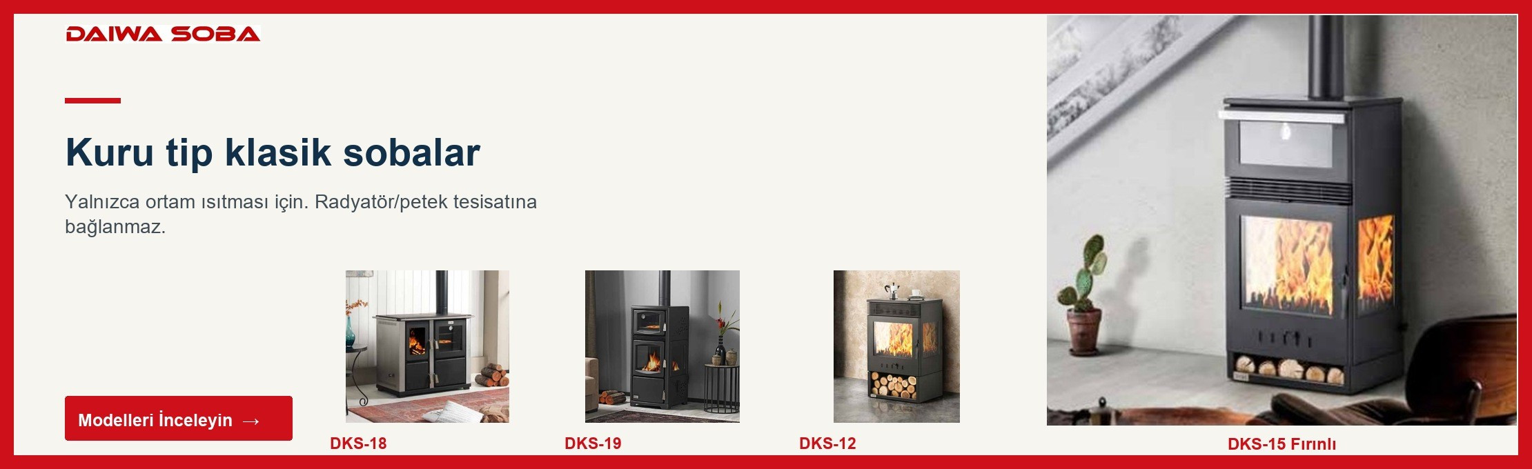 Kuru tip klasik sobalar — DKS-15 Fırınlı, DKS-18, DKS-19, DKS-12